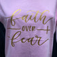 Faith Over Fear T-shirt